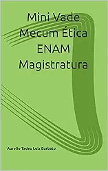 Mini Vade Mecum Legislação Ética ENAM Magistratura