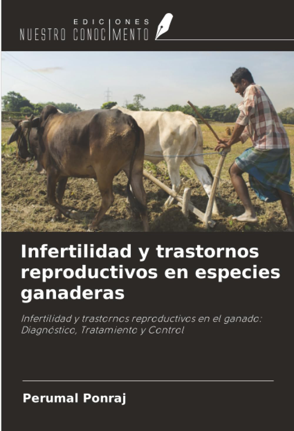 Infertilidad y trastornos reproductivos en especies ganaderas: Infertilidad y trastornos reproductivos en el ganado: Diagnóstico, Tratamiento y Control