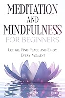 Vista 1 de Meditation and Mindfulness for Beginners Let go, Find Peace and Enjoy Every Moment