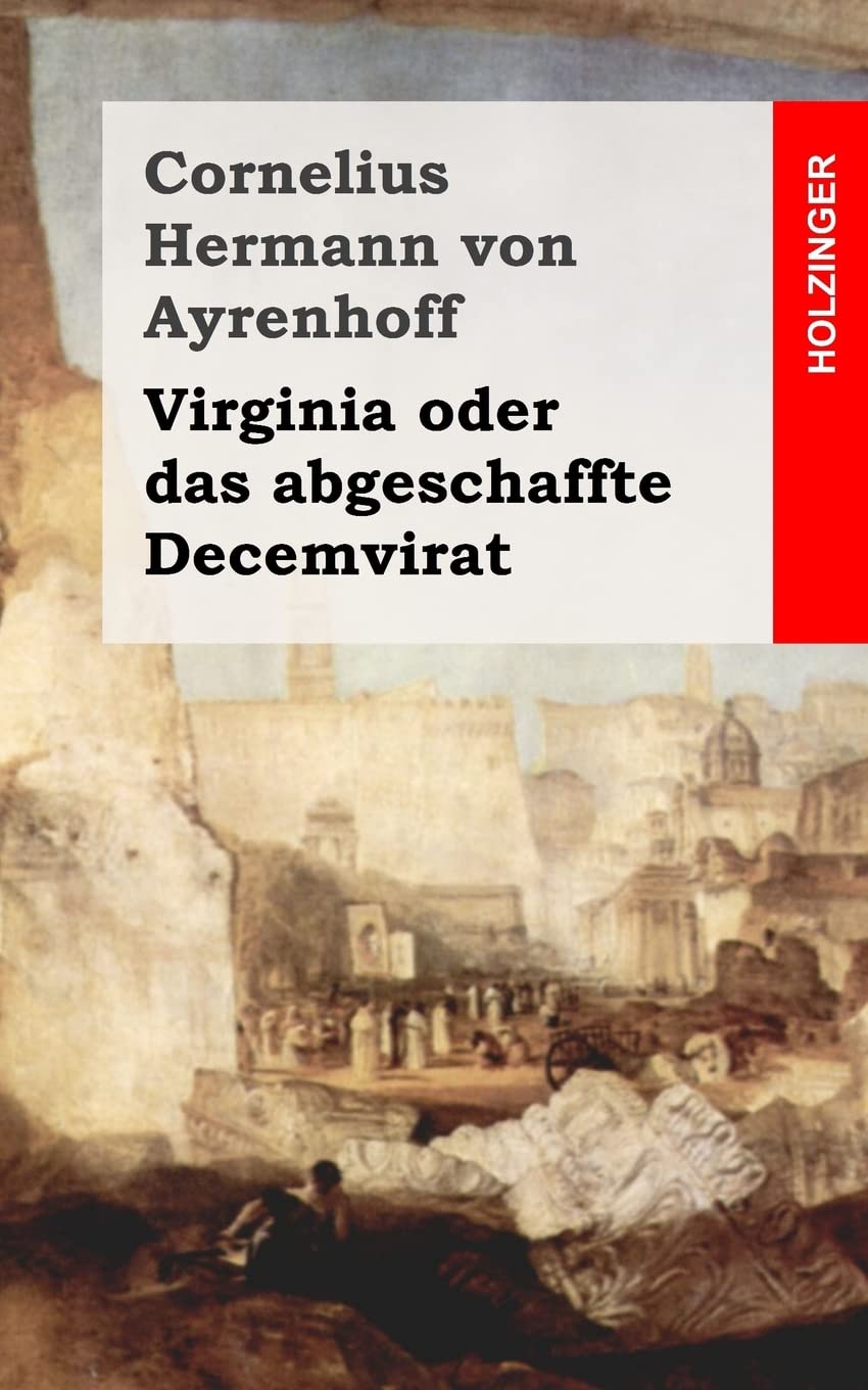 Virginia oder das abgeschaffte Decemvirat (German Edition)