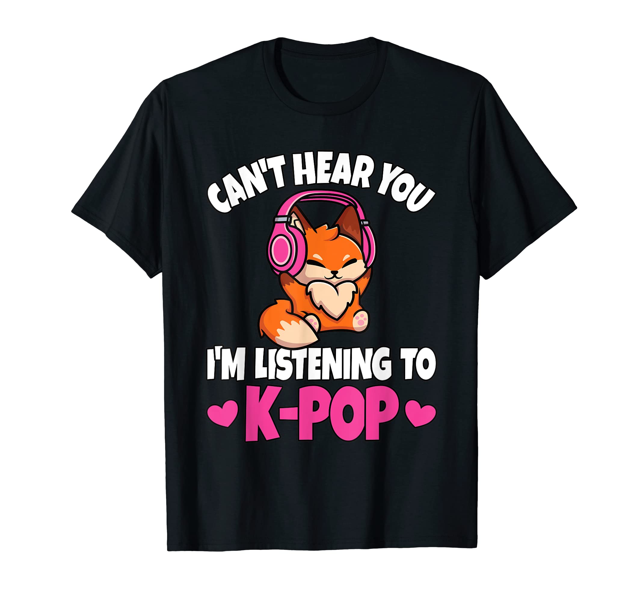 Kpop Merch Clothes Men Women Teens Boys Girls KidsCan't Hear You I'm Listening To K-Pop Anime Lover Kpop Music T-ShirtOEKO-TEX STANDARD 100