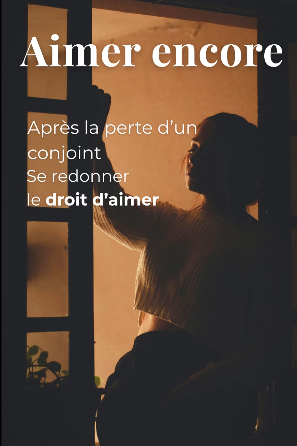 AIMER ENCORE: Surmonter le deuil et oser aimer à nouveau