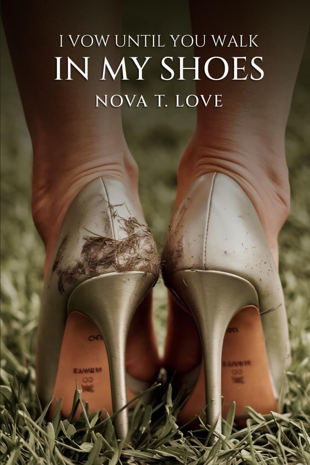 I Vow Until You Walk In My Shoes