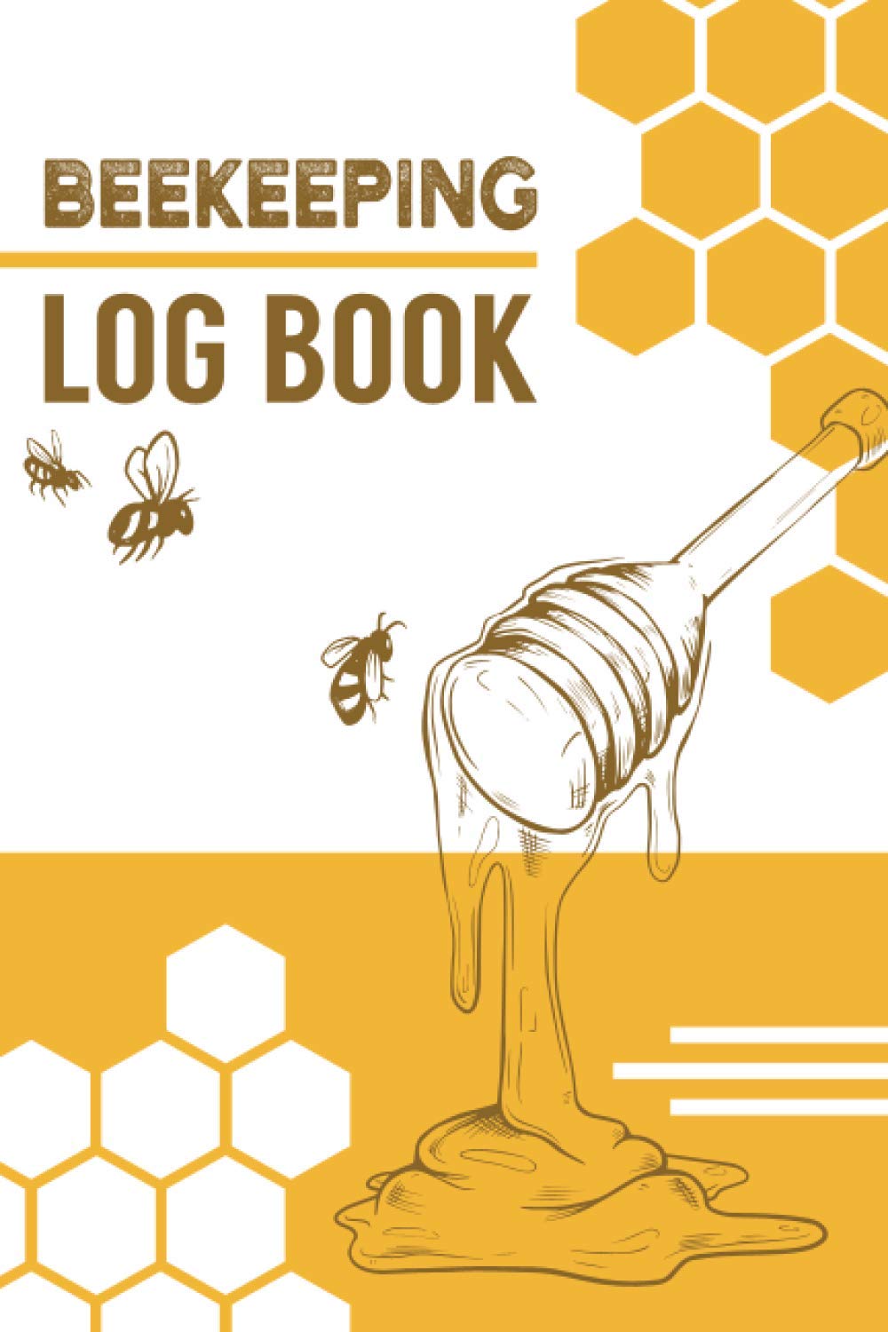 Beekeeping Log Book: Bee Journal Notebook, Beekeepers Journal, Bee Farming Tracker. Beekeeping Journal and Log