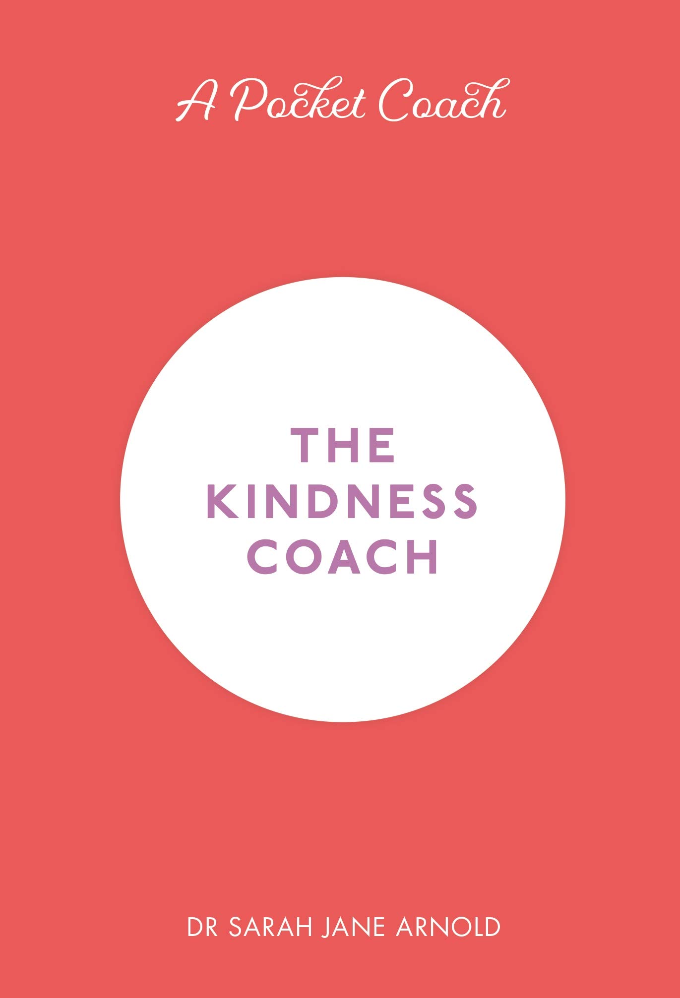 Pocket Coach: The Kindness Coach by Dr Sarah Jane Arnold (Hardback Book)