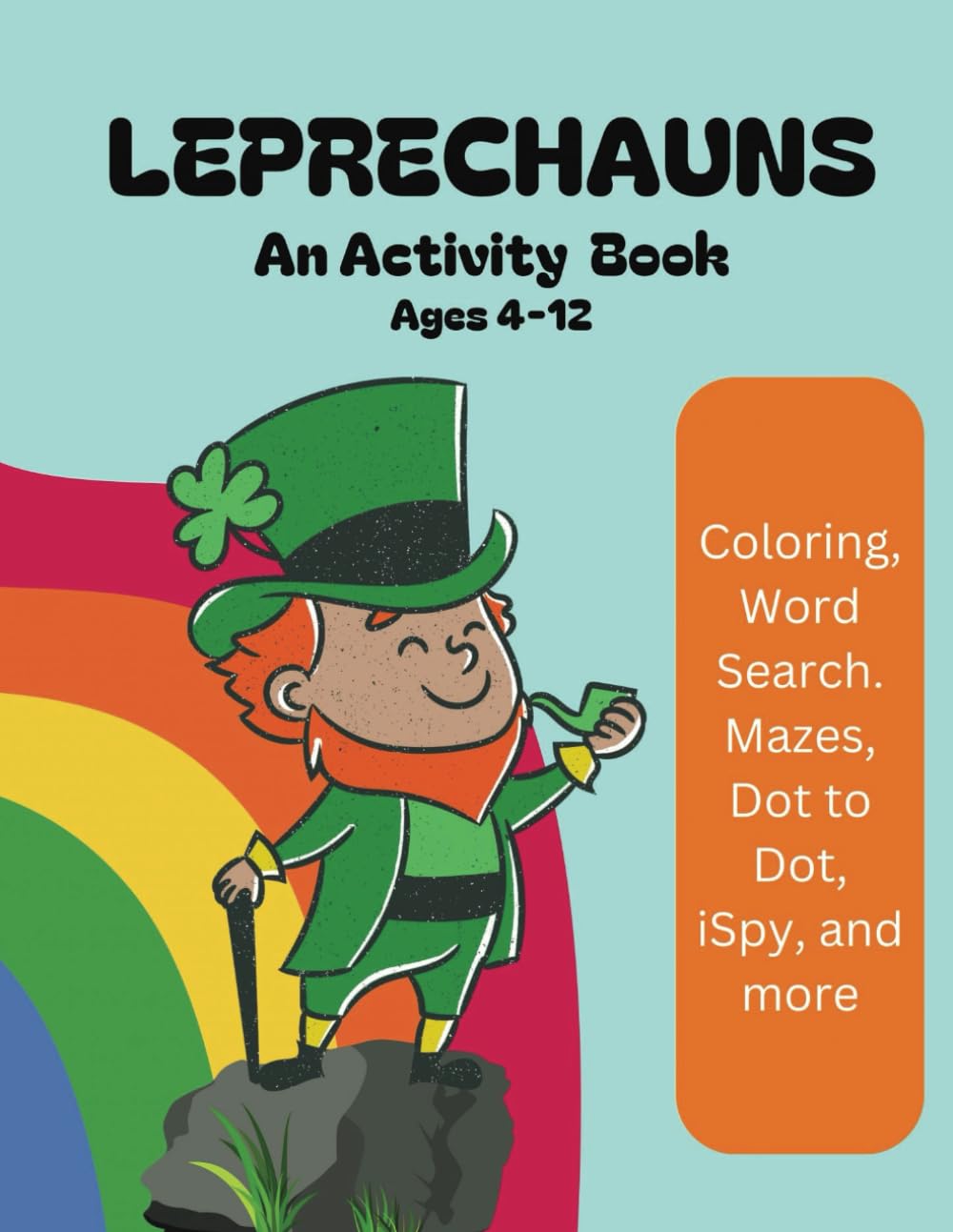 Leprechauns: An Activity Book for Kids Ages 4-12: Fun St. Patrick’s Day Puzzles, Coloring, Mazes & More!