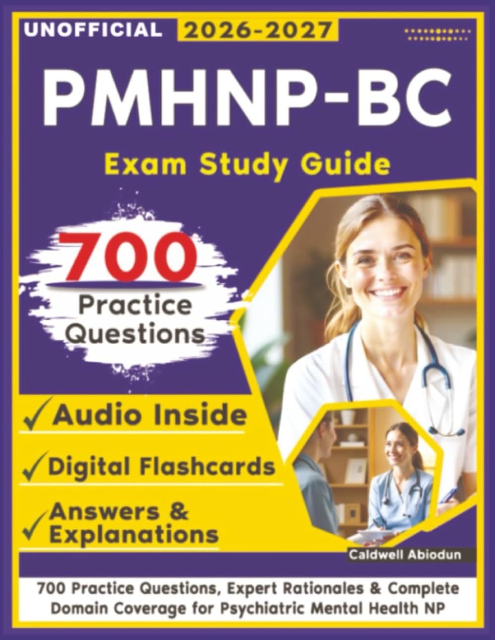 Unofficial PMHNP-BC Exam Study Guide: 700 Practice Questions, Expert Rationales & Complete Domain Coverage