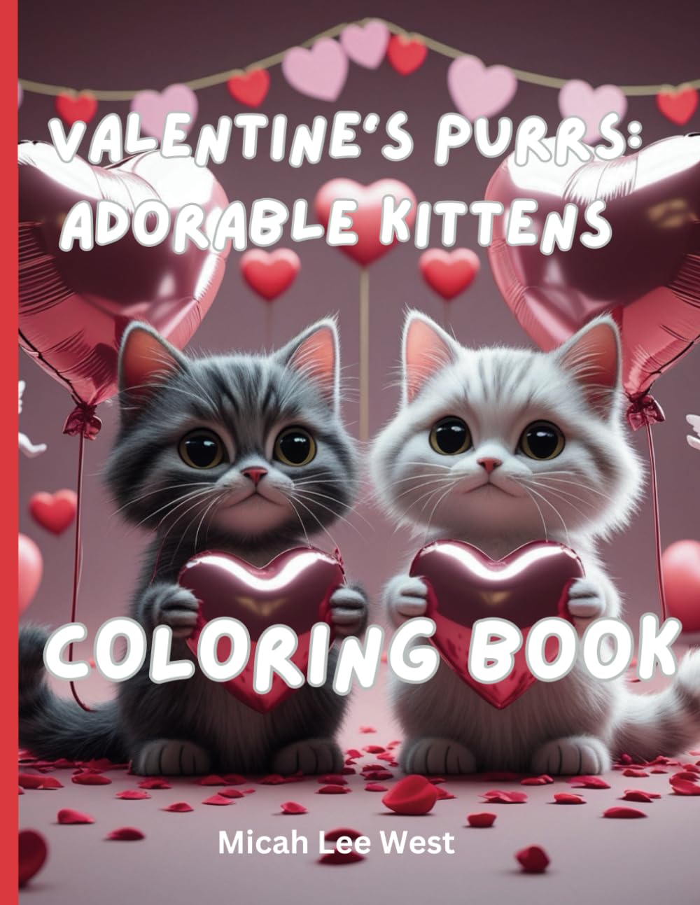 Purr-fect Valentines For Cats: Cute Kittens Coloring Book (Valentines Cat Coloring Books)