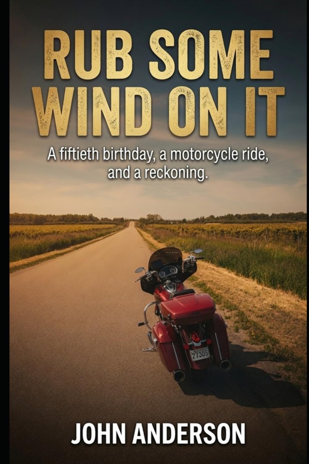 Rub Some Wind On It: A fiftieth birthday, a motorcycle ride, and a reckoning.