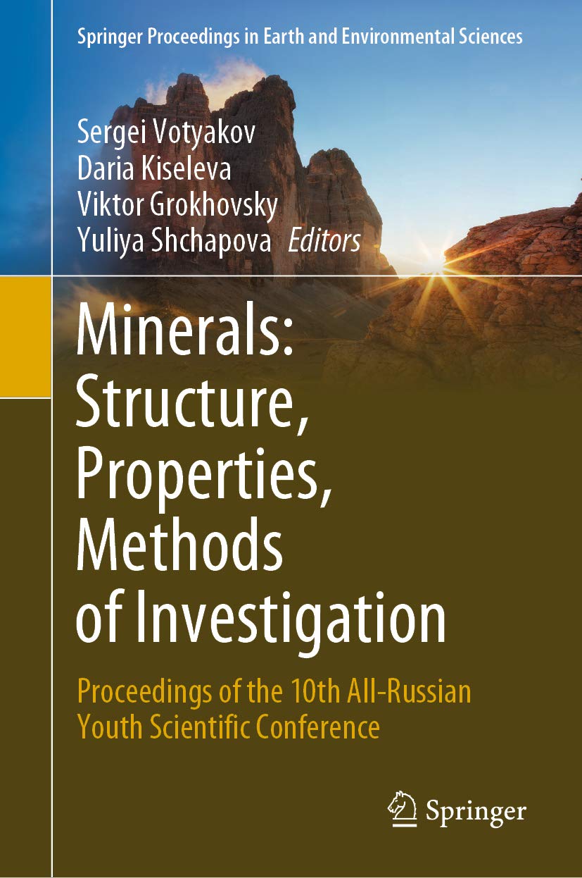 Minerals: Structure, Properties, Methods of Investigation: Proceedings of the 10th All-Russian Youth Scientific Conference (Springer Proceedings in Earth and Environmental Sciences)