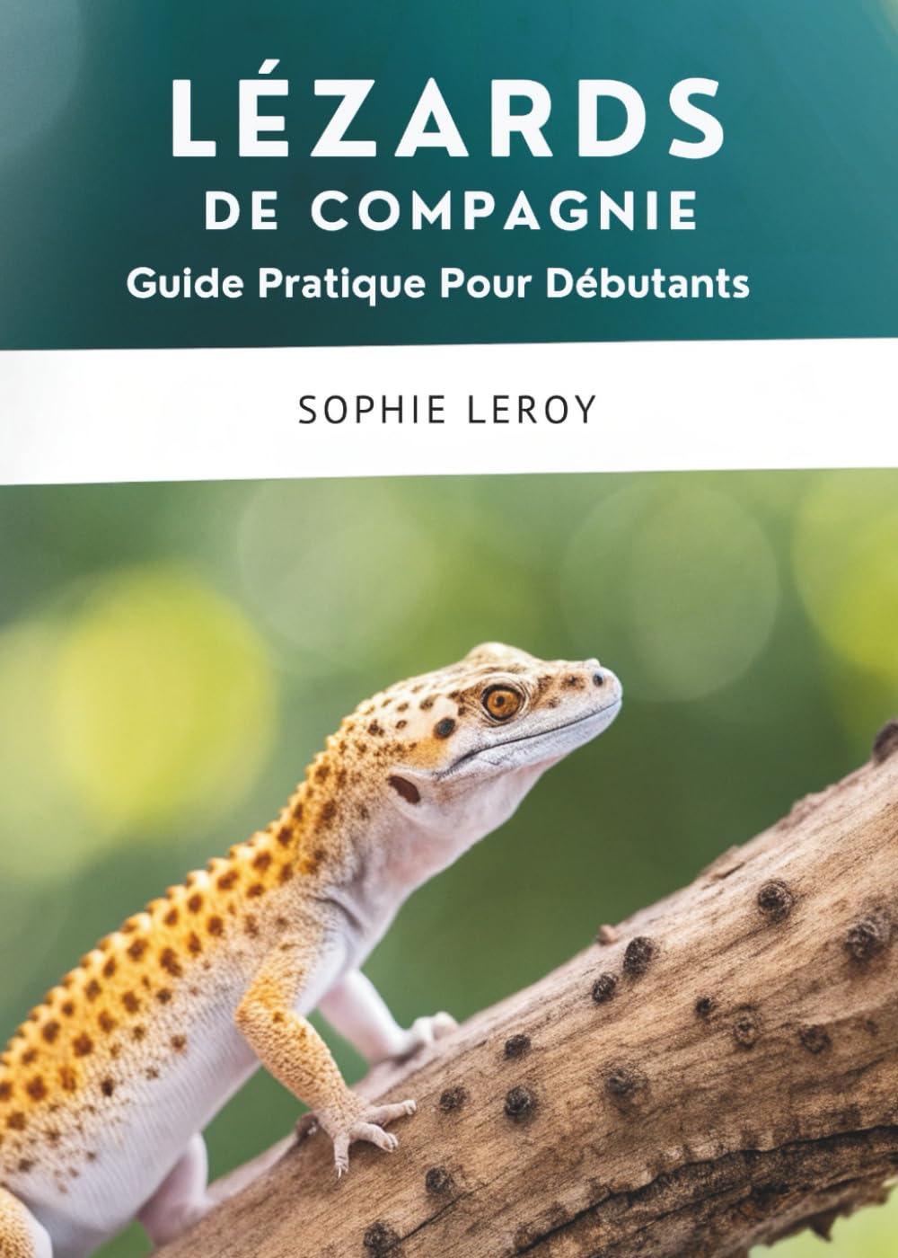 Lézards De Compagnie: Guide Pratique Pour Débutants