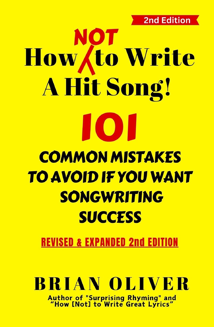 How [Not] To Write A Hit Song!: 101 Common Mistakes to Avoid If You Want Songwriting Success