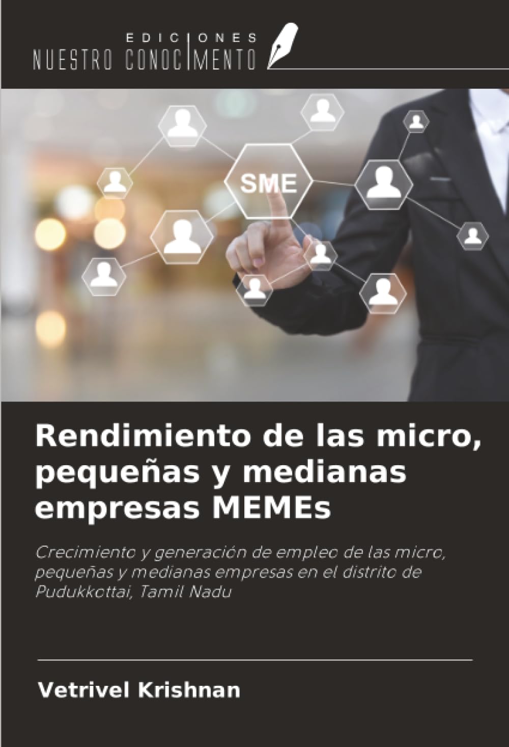 Rendimiento de las micro, pequeñas y medianas empresas MEMEs: Crecimiento y generación de empleo de las micro, pequeñas y medianas empresas en el distrito de Pudukkottai, Tamil Nadu