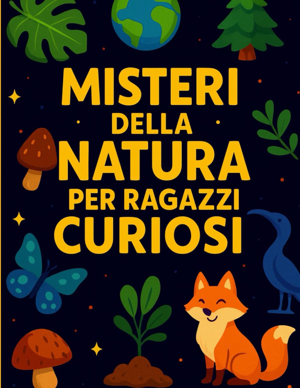 Misteri della Natura per Ragazzi Curiosi: Un Viaggio tra i Segreti più Affascinanti del Nostro Pianeta. Con Missioni. Formato A4 (Misteri per Ragazzi Curiosi)