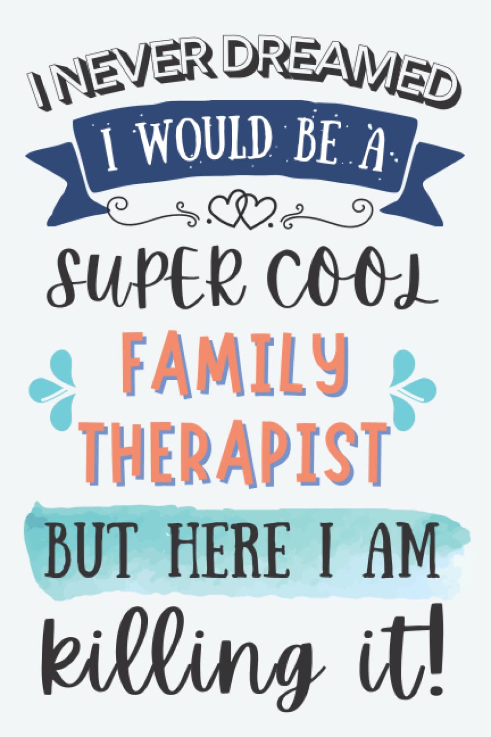 Family Therapist Gifts: Lined Blank Notebook Journal for Family Therapist, Funny Present for Friends, Family, Coworkers