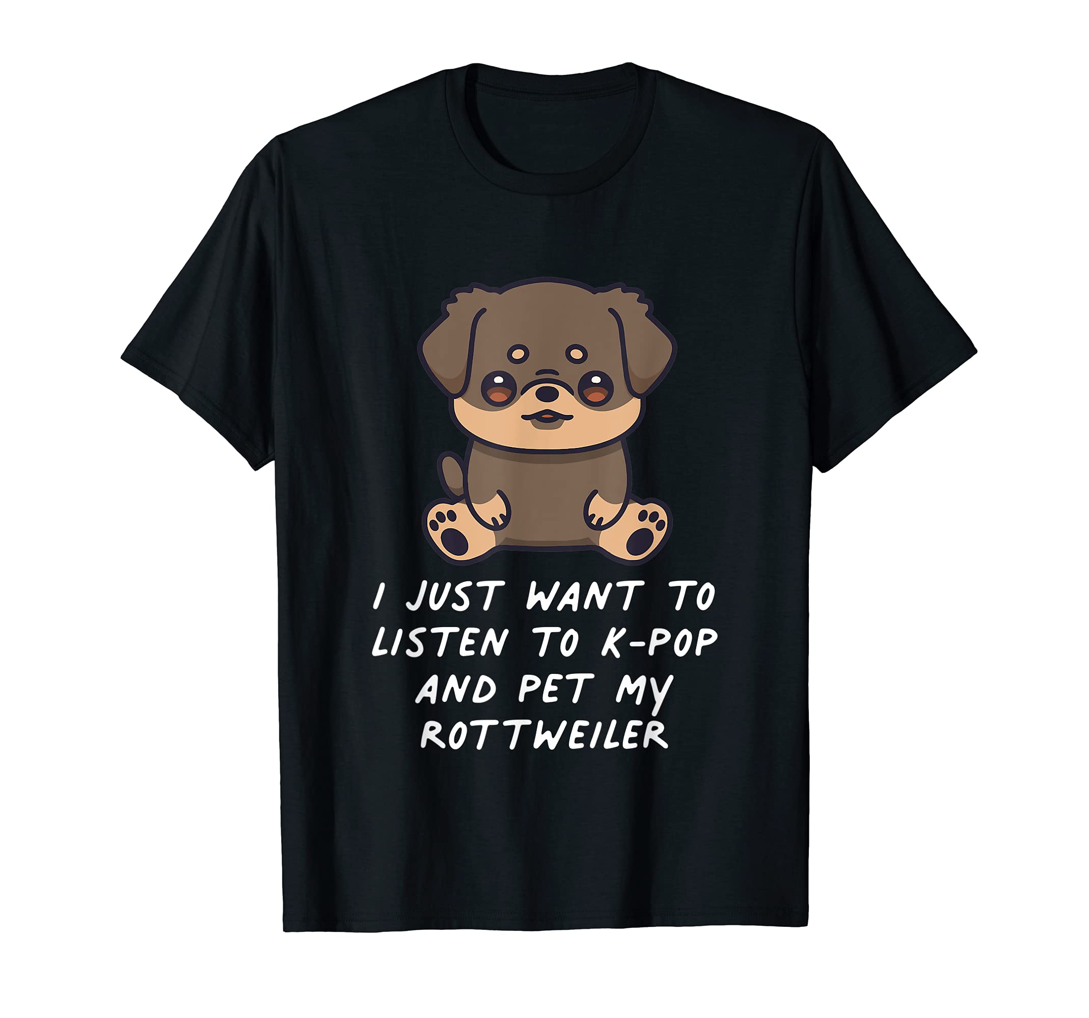I Just Want To Listen To K-Pop And Pet My Rottweiler Dog T-Shirt, Black