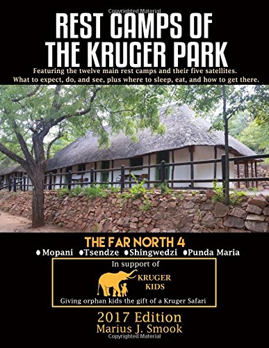 Rest Camps Of The Kruger Park - The Far North 4: The Northern 4 - Mopani, Tsendze, Shingwedzi, and Punda Maria