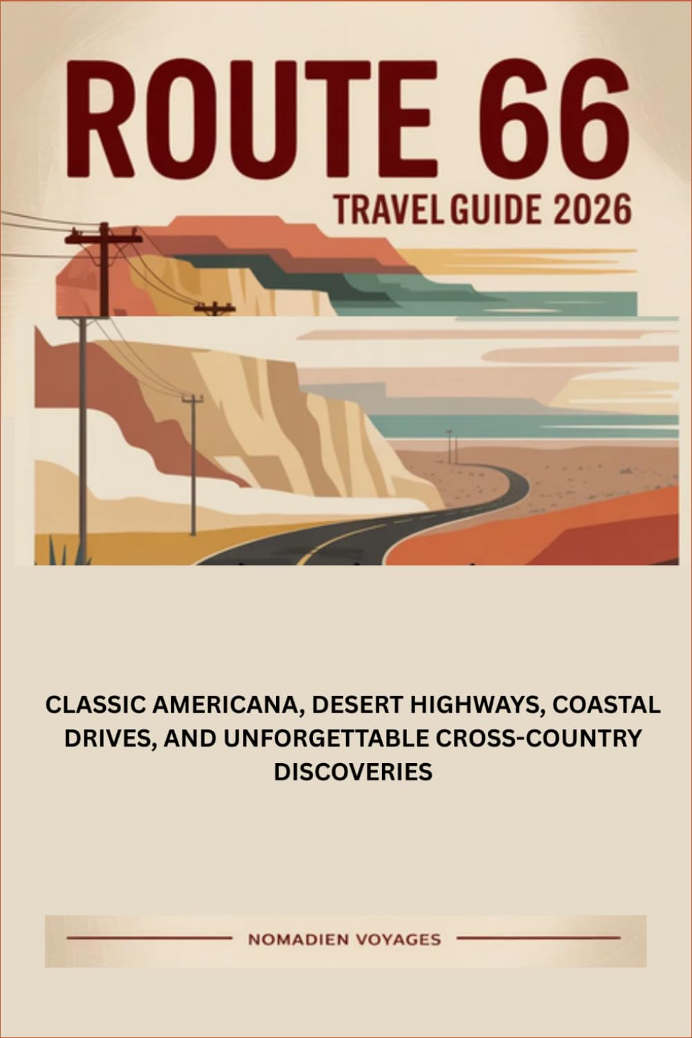 Route 66 Travel Guide 2026: Classic Americana, Desert Highways, Coastal Drives, and Unforgettable Cross-Country Discoveries