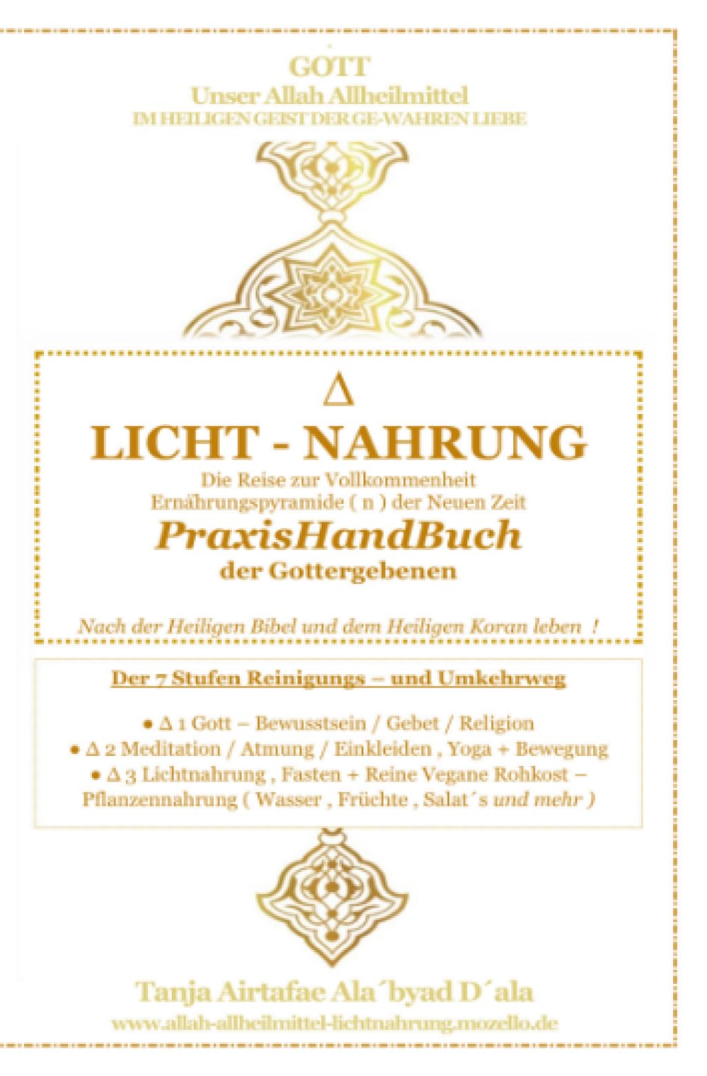 LICHT - NAHRUNG - Die Reise zur Vollkommenheit - Ernährungspyramide ( n ) - PRAXISHANDBUCH - Der Gottergebenen Gläubigen: 24 h nach den Heiligen Schriften Gottes leben ! Gott unser Allheilmittel
