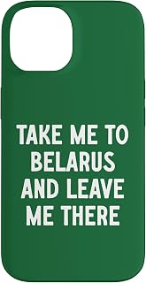 Take Me To Belarus And Leave Me There Case for iPhone 14