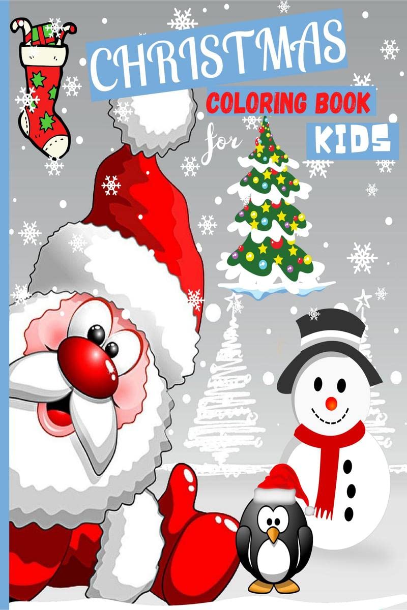 Christmas Coloring Book : Giant Christmas Coloring Book For Kids Ages 4-8 | Fun Designs To Colort Including Santa, Christmas Trees, Reindeer Rudolf, Snowman, Ornaments - Great Gift For Christmas