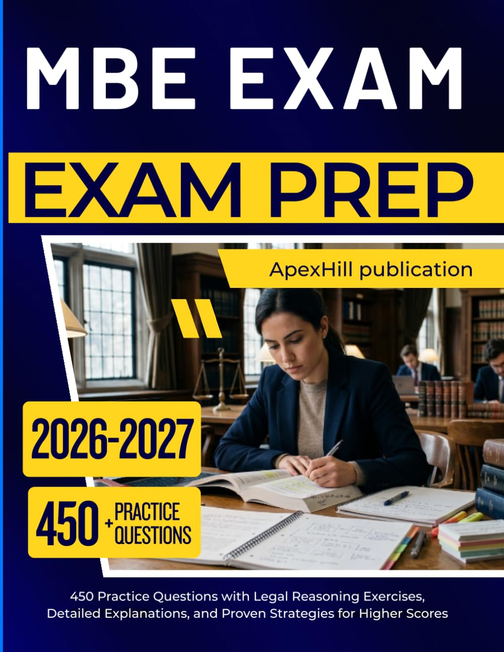 MBE EXAM PREP GUIDE 2026-2027: 450 Practice Questions with Legal Reasoning Exercises, Detailed Explanations, and Proven Strategies for Higher Scores