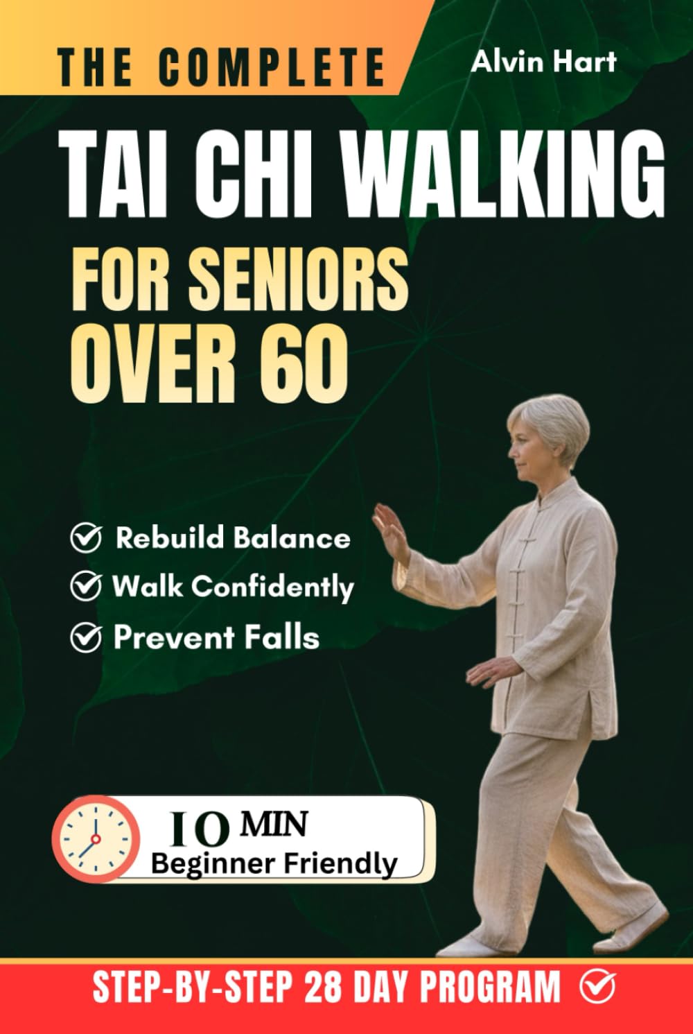 THE COMPLETE TAI CHI WALKING FOR SENIORS OVER 60: Beginner Friendly 28-Day Program to Rebuild Balance, Walk Confidently Outdoors and Prevent Falls ... Daily Routines (The Complete Tai Chi Series)
