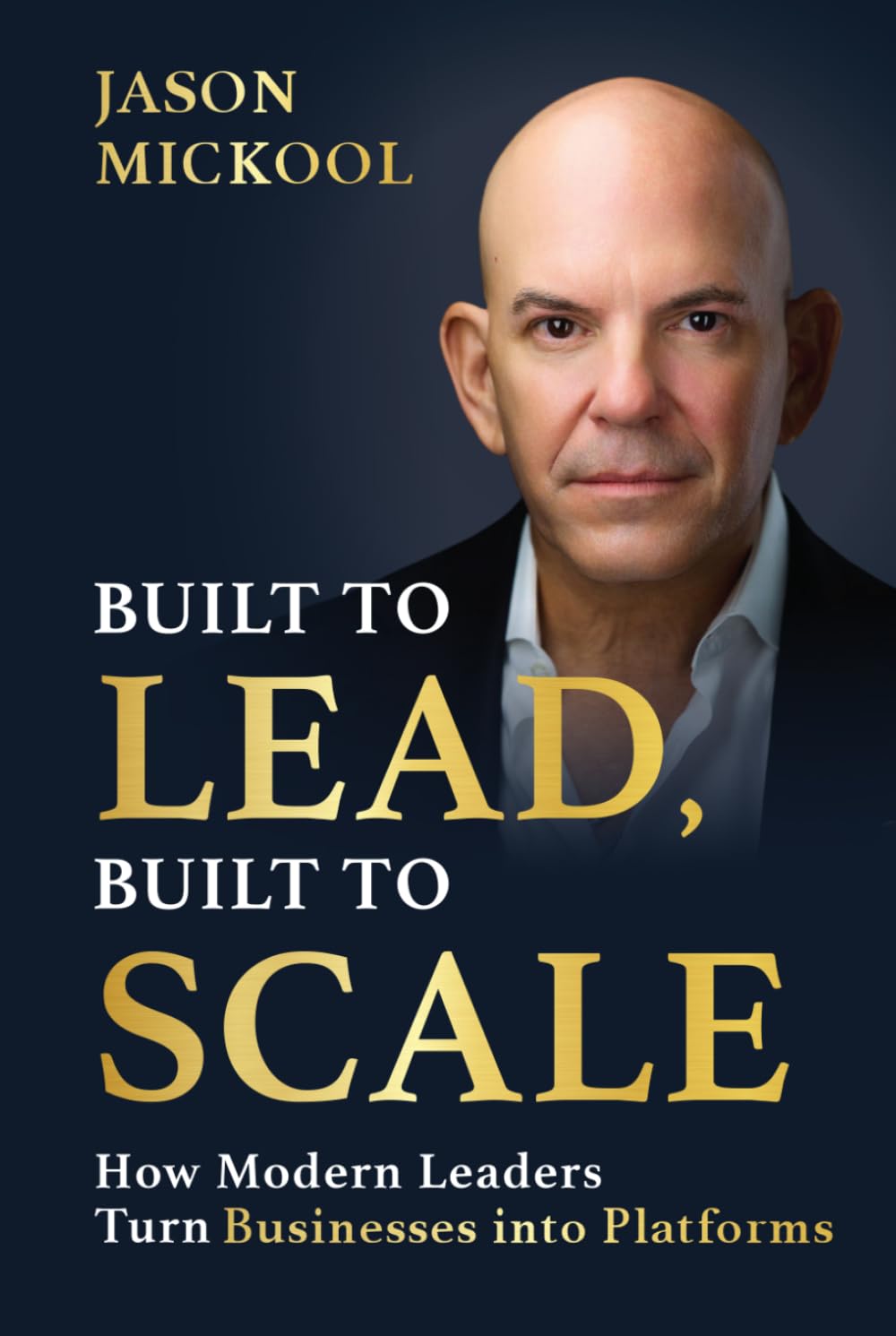 Built to Lead, Built to Scale: How Modern Leaders Turn Businesses into Platforms