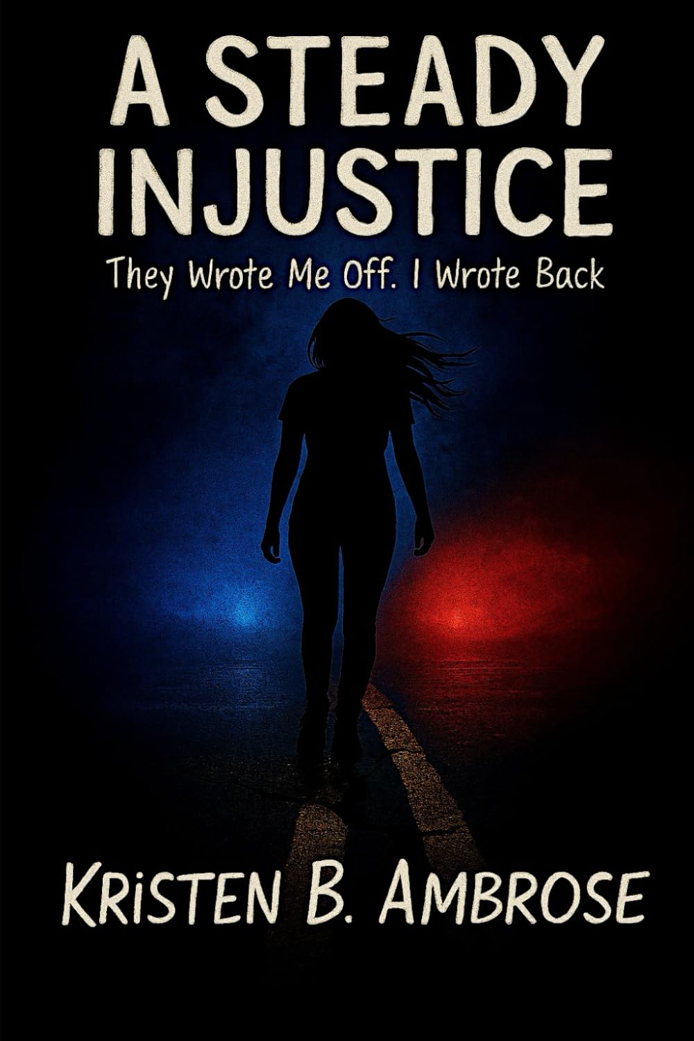A Steady Injustice: They Wrote Me Off. I Wrote Back