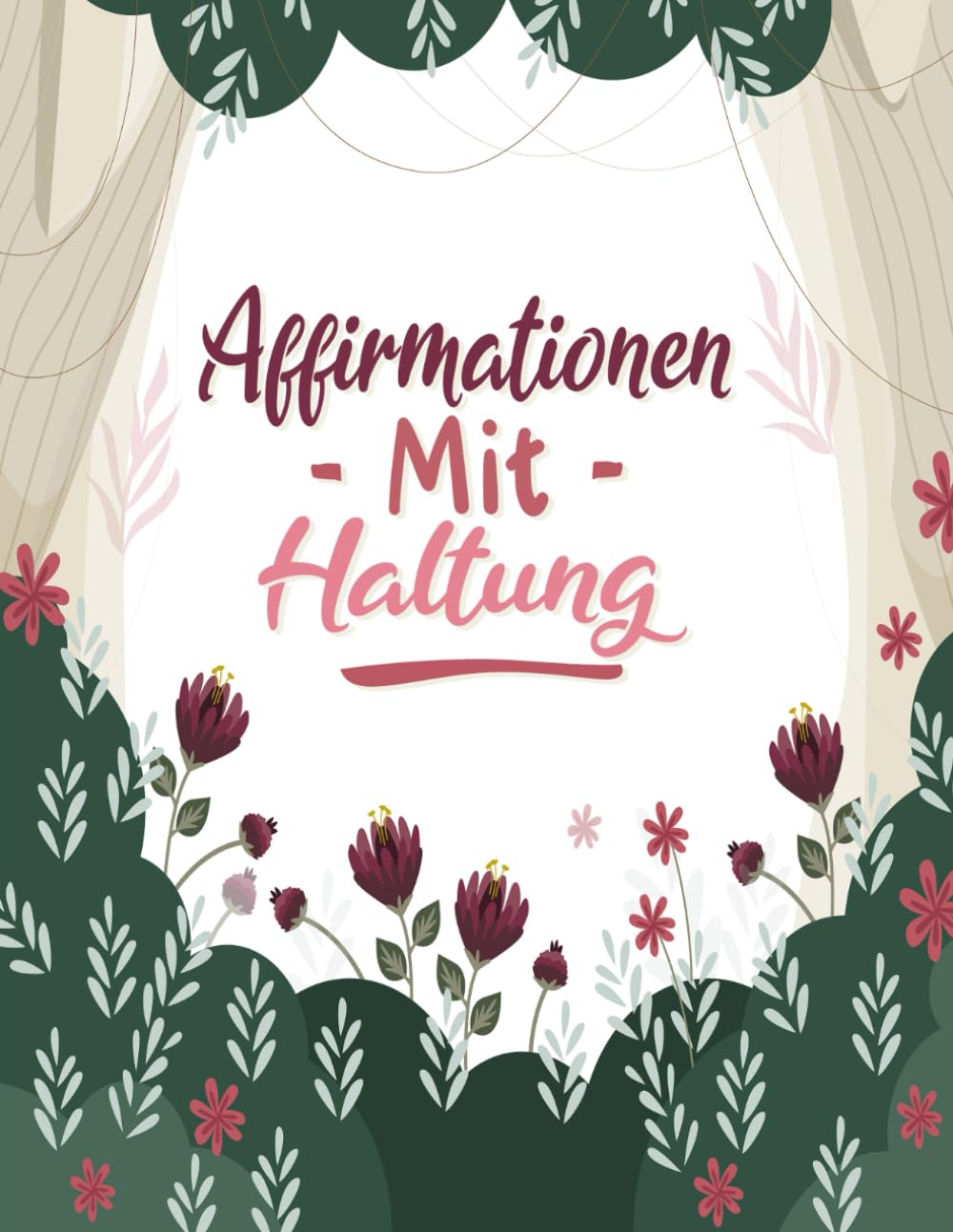 Affirmationen Mit Haltung Malbuch: Band 2 Über Lustige Sarkastische Zitate Selbstironische Sprüche Nachvollziehbaren Mantras Fremdschäm Humor Positive ... Seiten Für Spaß Entspannung Stressabbau