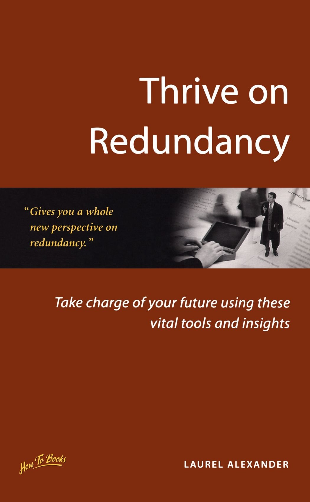 Thrive on Redundancy: Take Charge of Your Future Using These Vital Tools and Insights