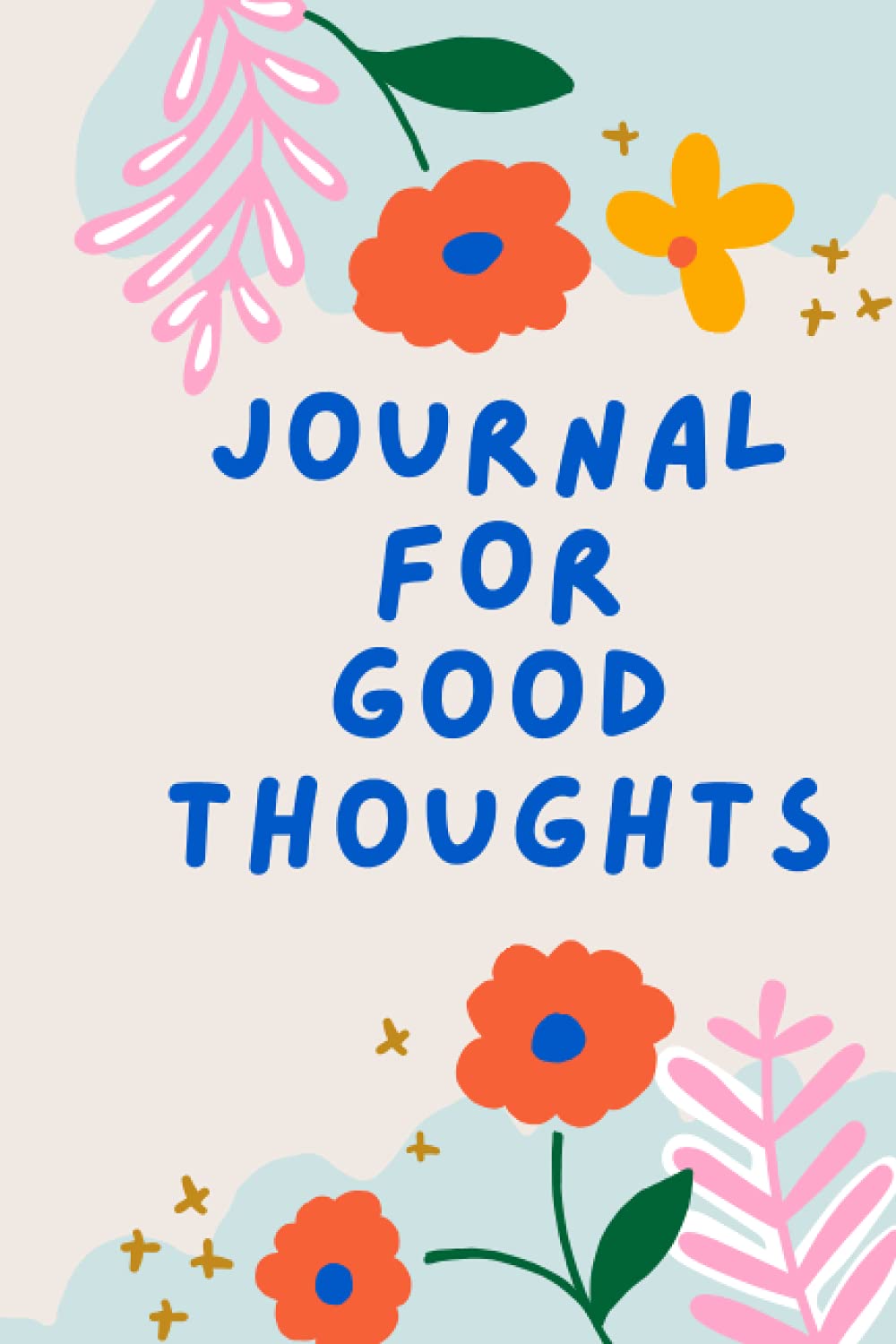 Journal for Good Thoughts: pastel journal for a positive mindset