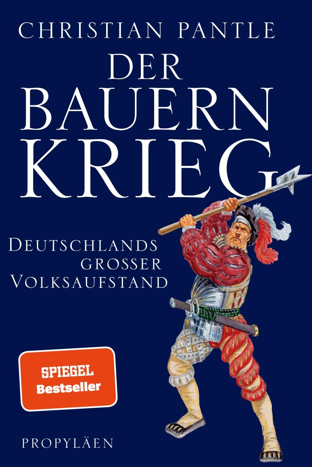 Der Bauernkrieg: Deutschlands großer Volksaufstand | Der SPIEGEL-Bestseller zum 500. Jahrestag