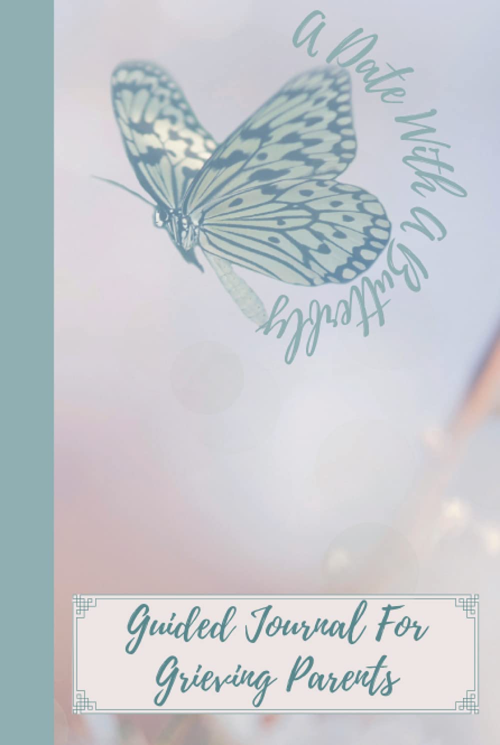 A Date With A Butterfly Guided Journal: 31 Prompts To Help You Explore And Ease Grief After Baby Loss