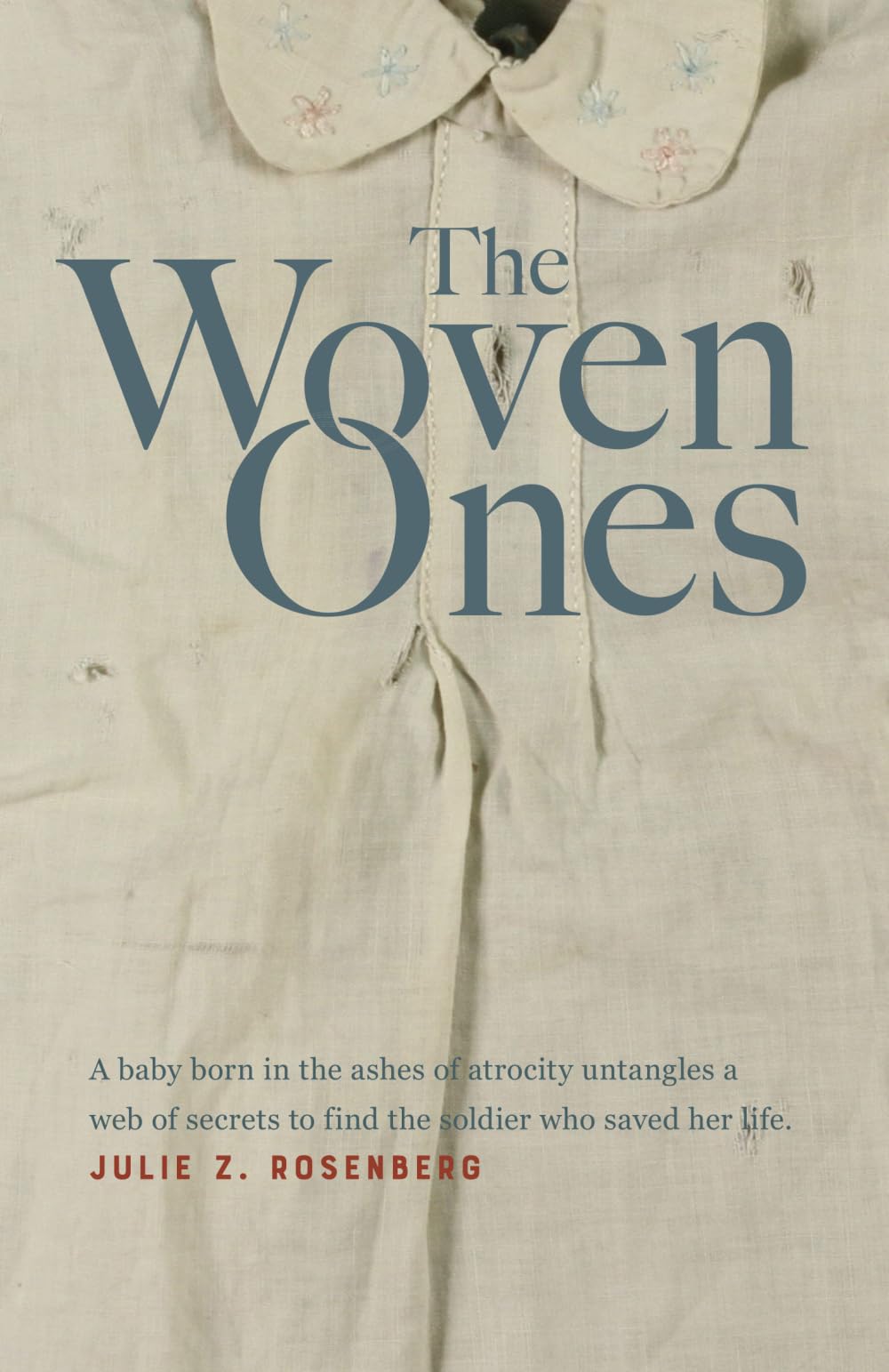 The Woven Ones: A baby born in the ashes of atrocity untangles a web of secrets to find the soldier who saved her life