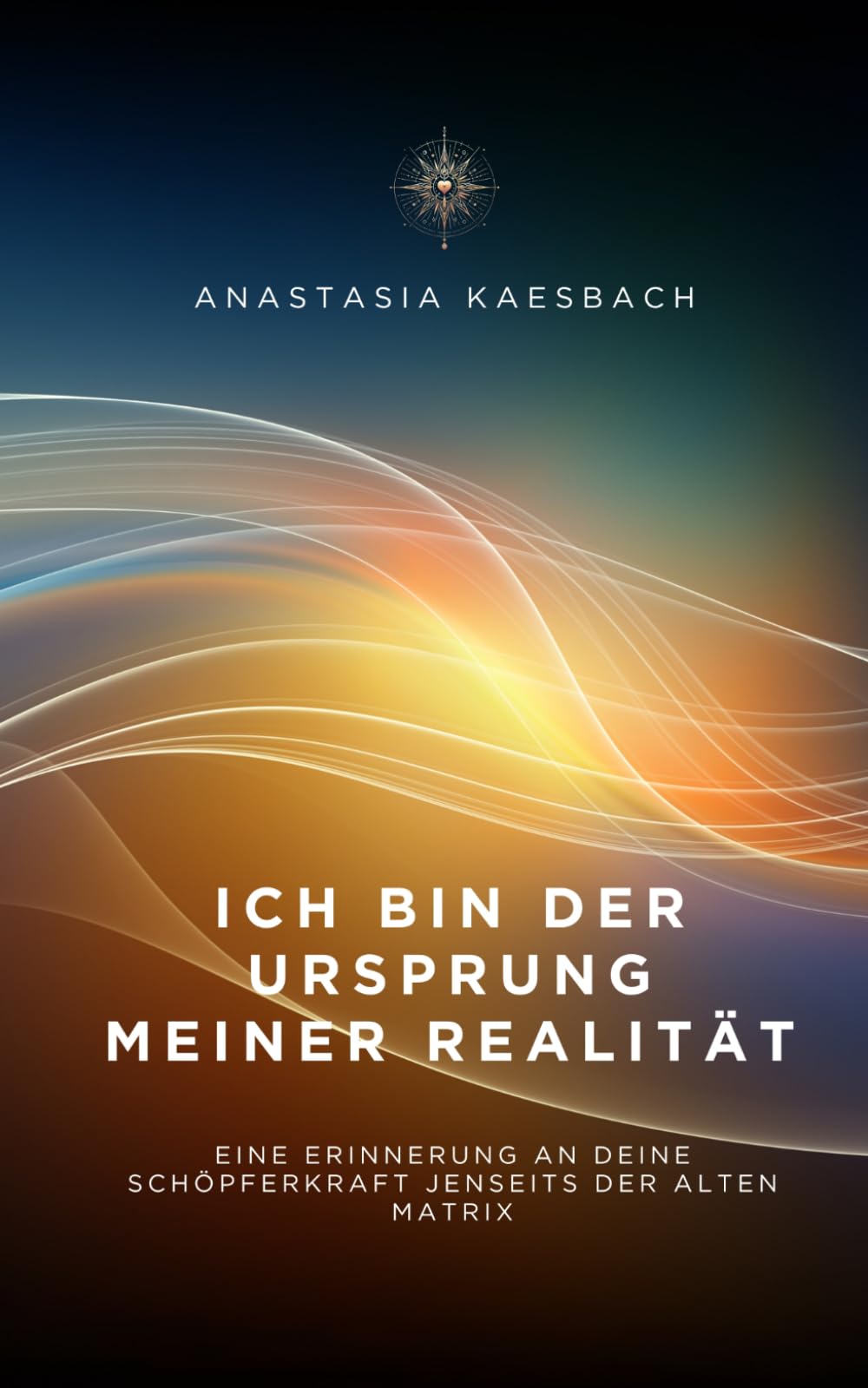 Ich bin der Ursprung meiner Realität: Eine Erinnerung an deine Schöpferkraft jenseits der alten Matrix