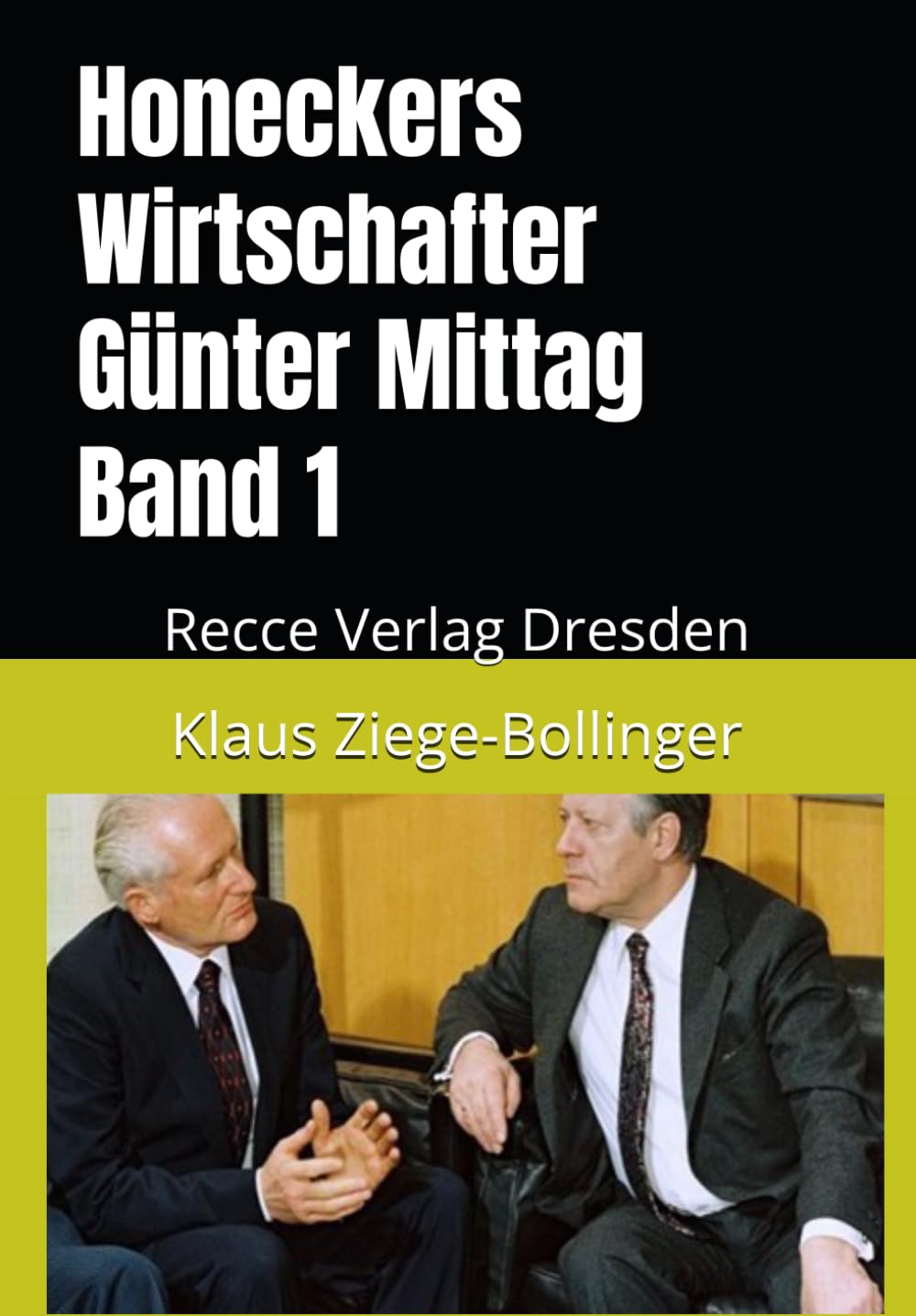 Honeckers Wirtschafter Günter Mittag Band 1