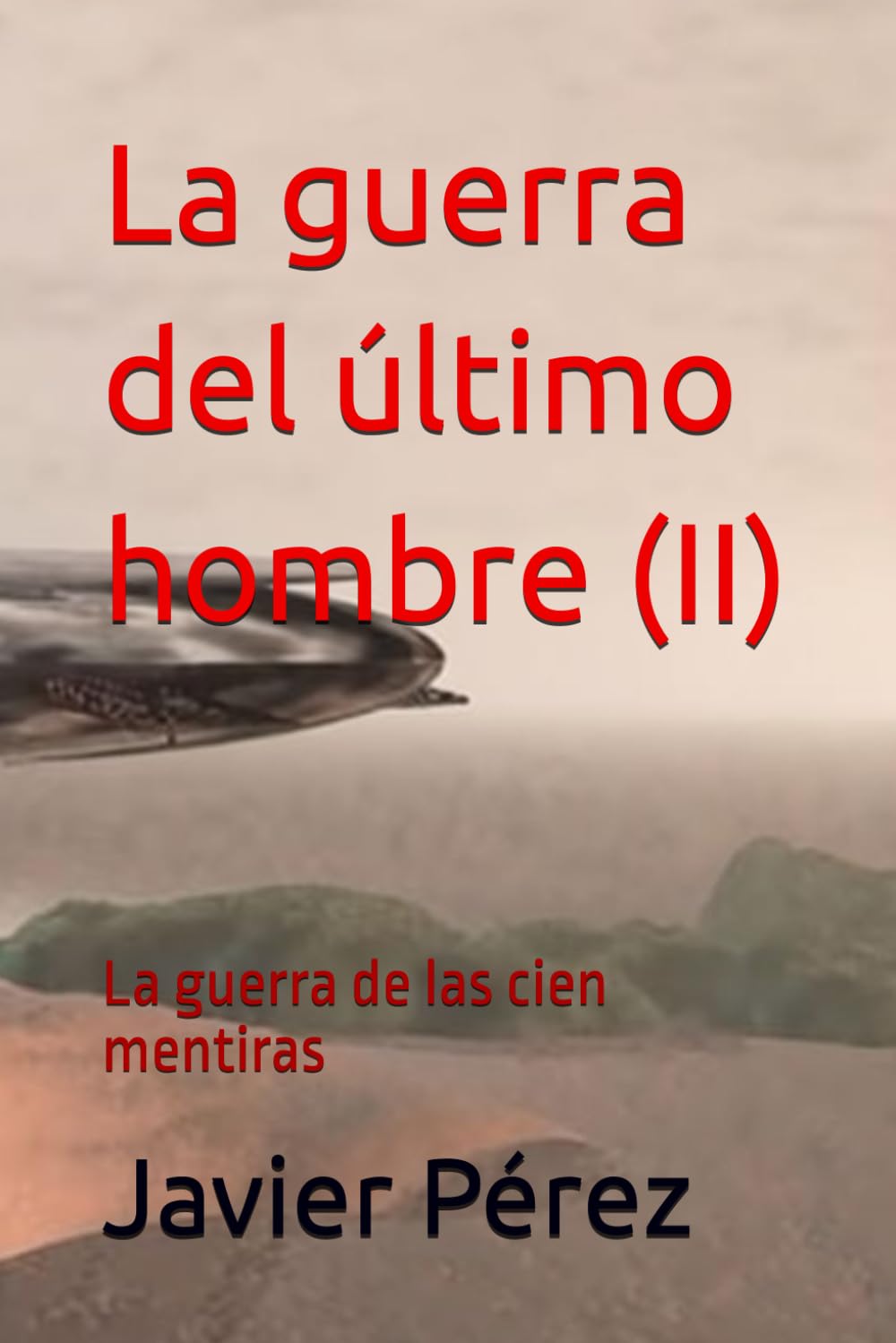 La guerra del último hombre (II): La guerra de las cien mentiras