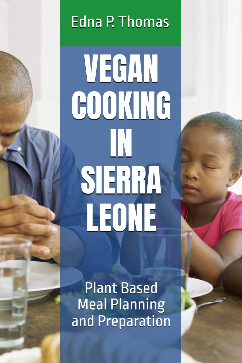VEGAN COOKING IN SIERRA LEONE: Plant Based Meal Planning and Preparation