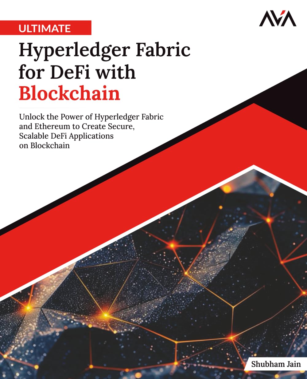 Ultimate Hyperledger Fabric for DeFi with Blockchain: Unlock the Power of Hyperledger Fabric and Ethereum to Create Secure, Scalable DeFi Applications on Blockchain (English Edition)