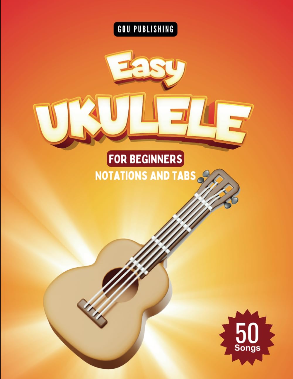 Easy Ukulele Songbook For Kids And Beginners: 50 Easy And Fun Songs To Play (Notation + Tablature)