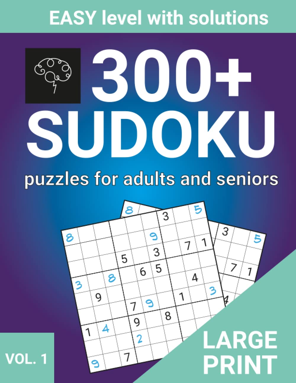 Large Print Sudoku Puzzles For Adults And Seniors With Solutions: Easy Sudoku For Beginners (300+ Easy Sudoku Puzzles)