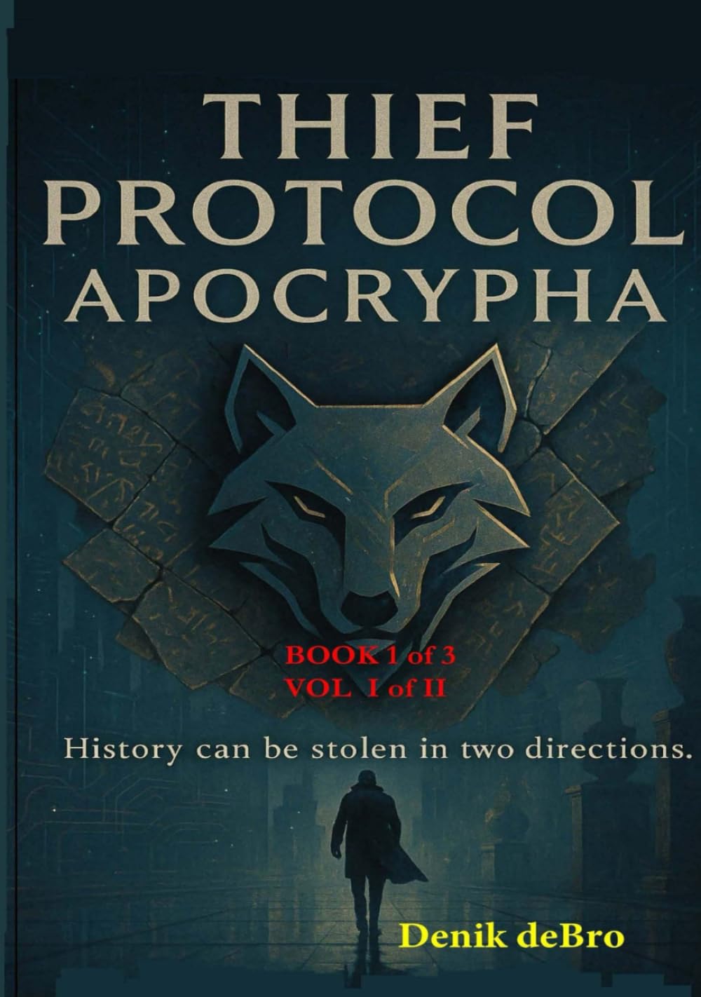 Thief Protocol: Apocrypha Book 1 of 3 — Volume I of II (Thief Protocol Trilogy — Apocrypha, Book 1 of 3)