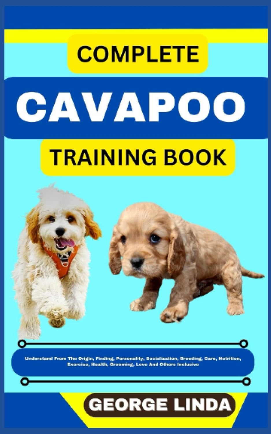 COMPLETE CAVAPOO TRAINING BOOK: Understand From The Origin, Finding ...