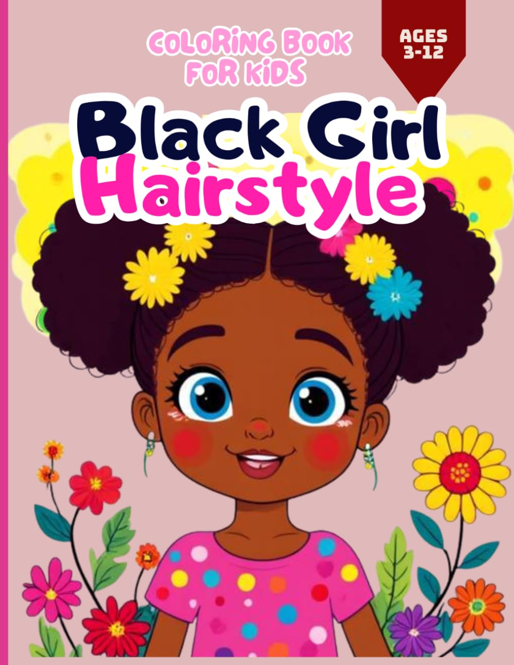 Adorable Black Girl Hairstyle Coloring Book: Bold & Easy Girl Hairstyles, Braids, Curls, Locs, ponytails: A fun, simple, and beautiful collection of ... artists and anyone who loves creativity!