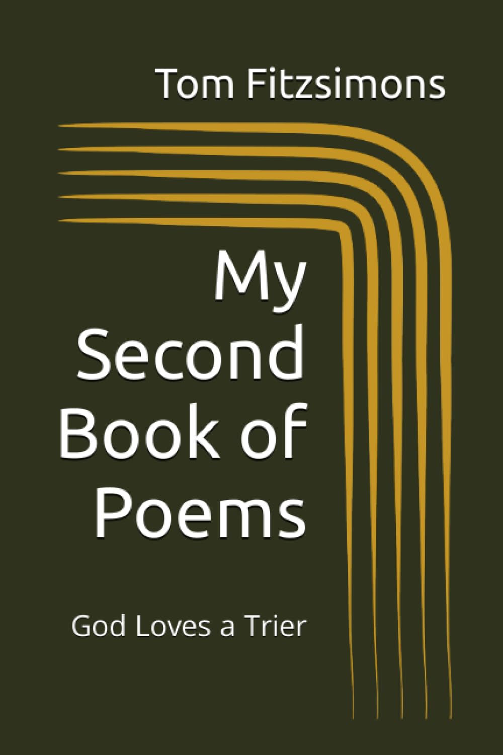My Second Book of Poems: God Loves a Trier