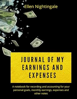 Personal Earnings And Expenses Journal: A Notebook To Record And Account For Your Personal Goals, Monthly Earnings, Expenses And Other Notes.