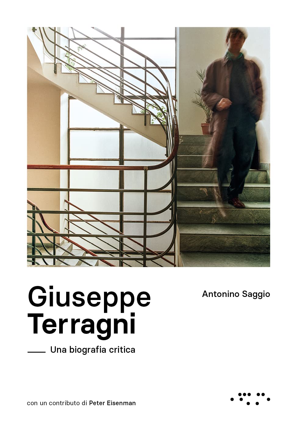 Giuseppe Terragni. Una biografia critica (Monovolume)