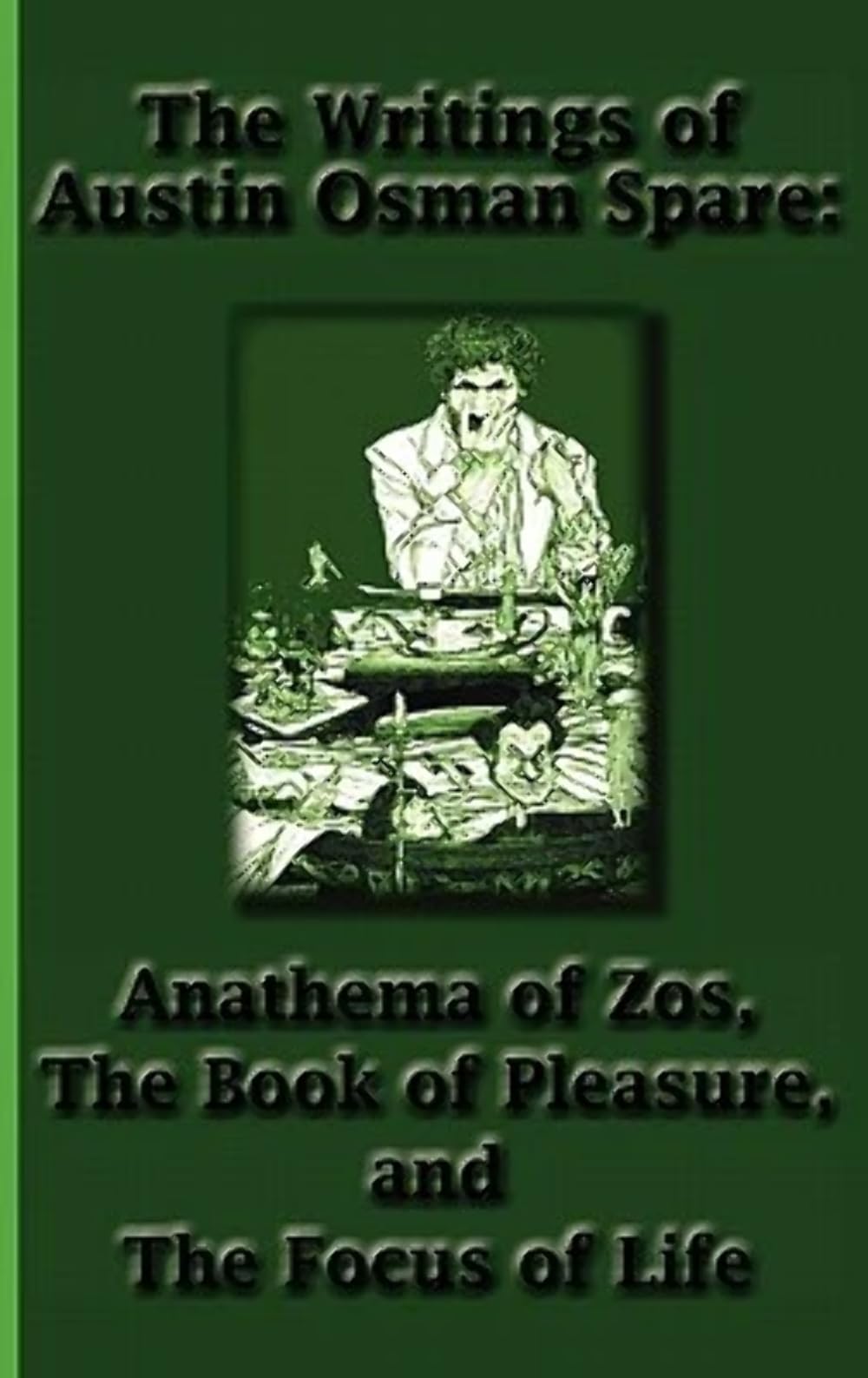 The Writings of Austin Osman Spare: Anathema of Zos, the Book of Plea