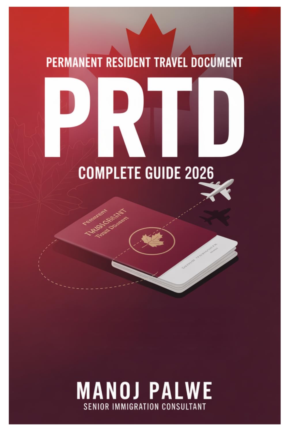 PERMANENT RESIDENT TRAVEL DOCUMENT (PRTD) GUIDE 2026 updated on 04-Apr-26: How to Return to Canada as a Permanent Resident Without a Valid PR Card ... Complete Roadmap to Making Canada Your Home.)